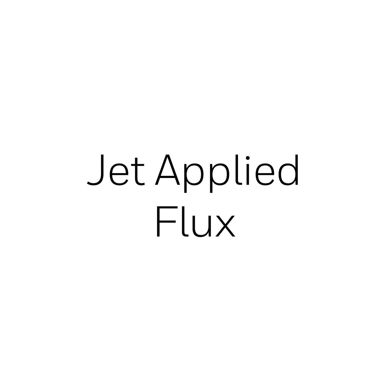 Jet Applied Flux