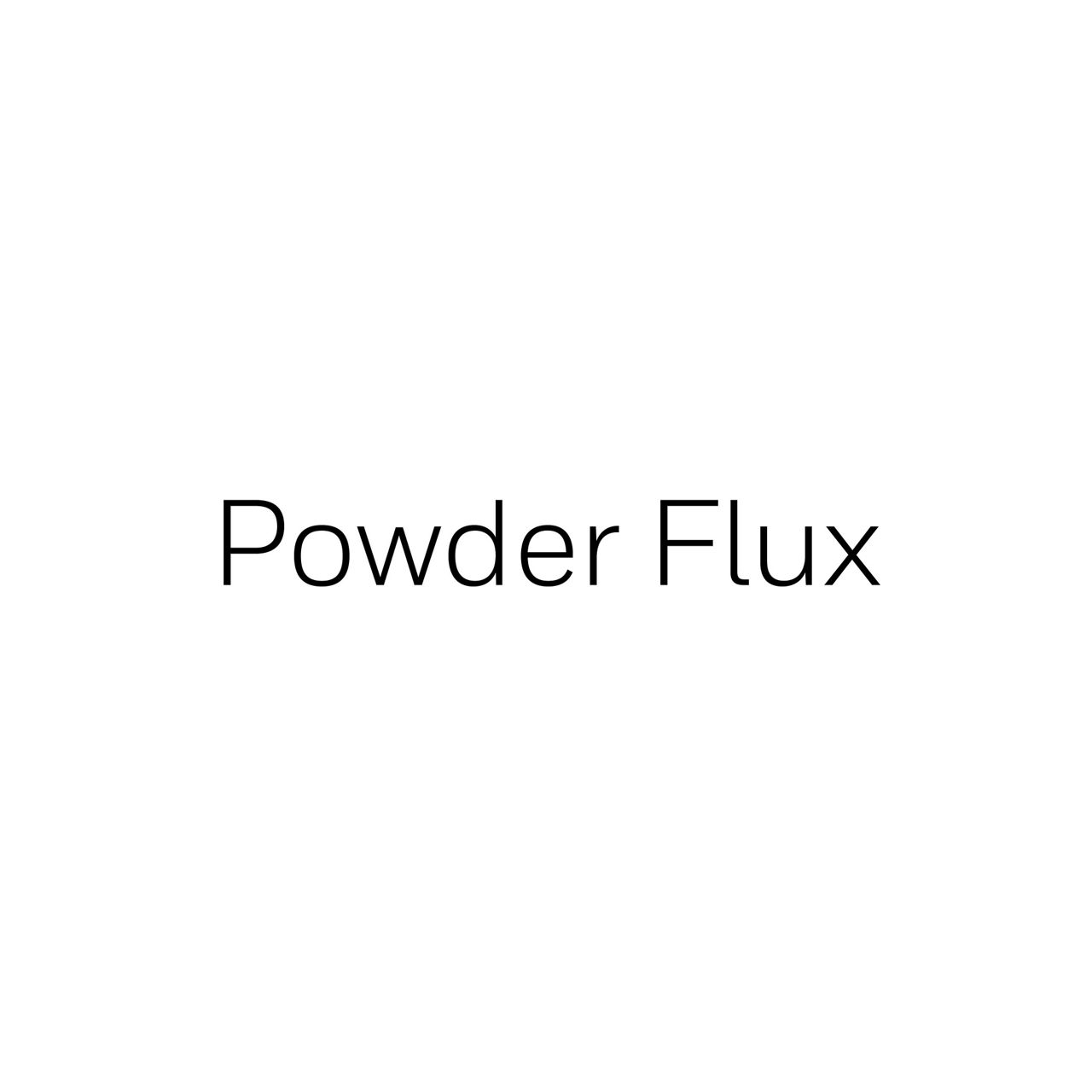Powder Flux