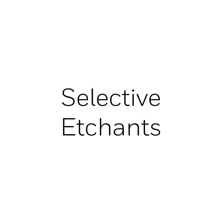 Selective Etchants